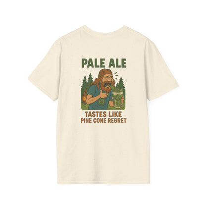 'Pale Ale Tastes Like Pine Cone Regret' T-Shirt