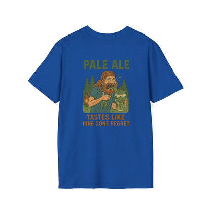 'Pale Ale Tastes Like Pine Cone Regret' T-Shirt
