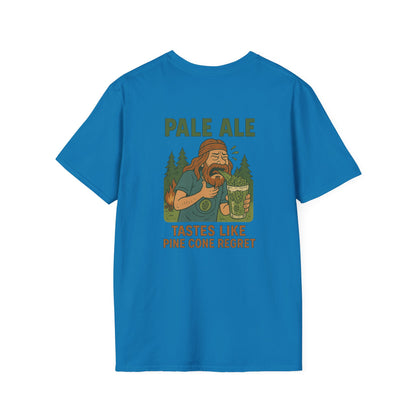 'Pale Ale Tastes Like Pine Cone Regret' T-Shirt
