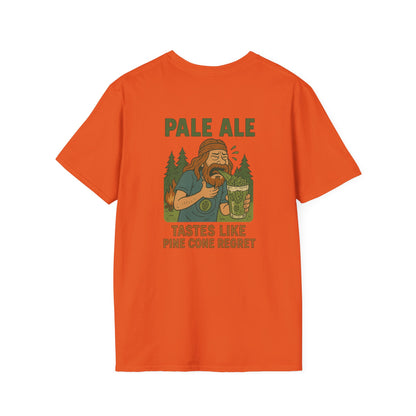 'Pale Ale Tastes Like Pine Cone Regret' T-Shirt