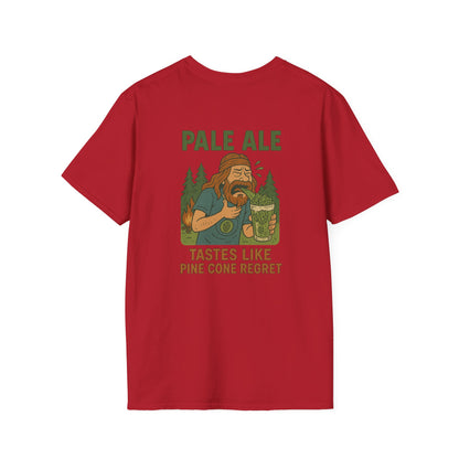 'Pale Ale Tastes Like Pine Cone Regret' T-Shirt