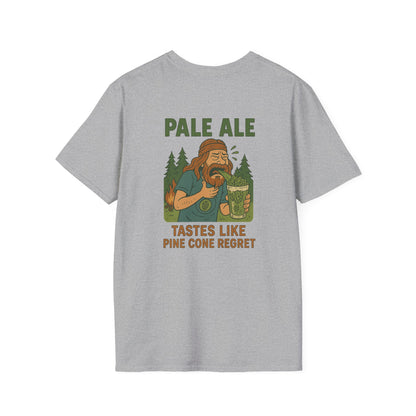'Pale Ale Tastes Like Pine Cone Regret' T-Shirt