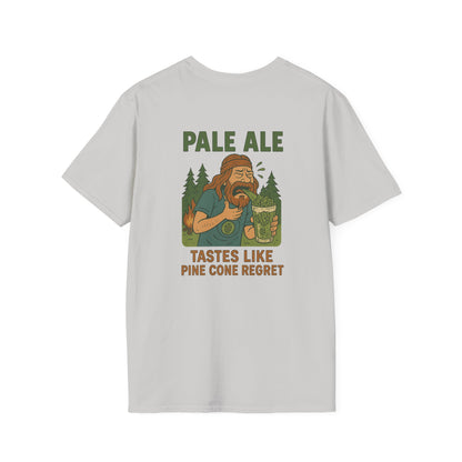 'Pale Ale Tastes Like Pine Cone Regret' T-Shirt