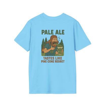 'Pale Ale Tastes Like Pine Cone Regret' T-Shirt